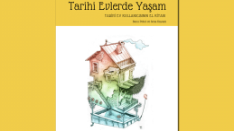 Tarihi Evlerde Yaşam – Tarihi Ev Kullanıcısının El Kitabı